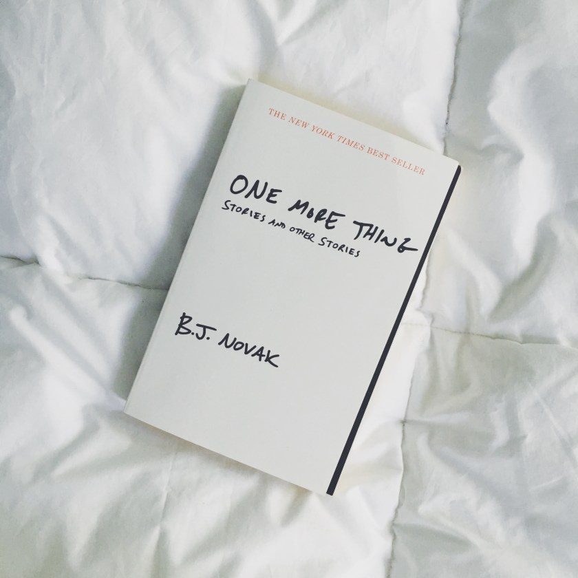 One More Thing: Stories and Other Stories by B.J. Novak